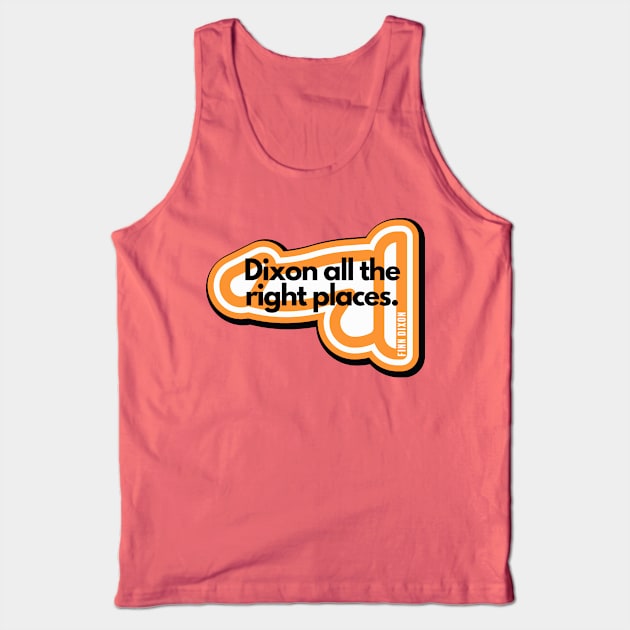 Dixon all the right places (Orange) Tank Top by Finn Dixon